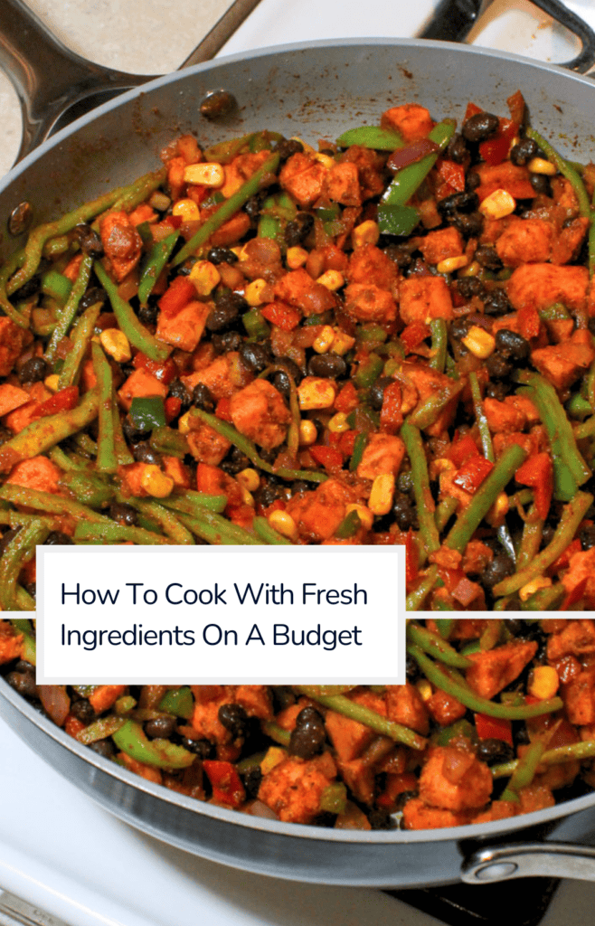 A ceramic saute pan of fresh veggies cooking on the stove with a title overlaid: how to cook with fresh ingredients on a budget.