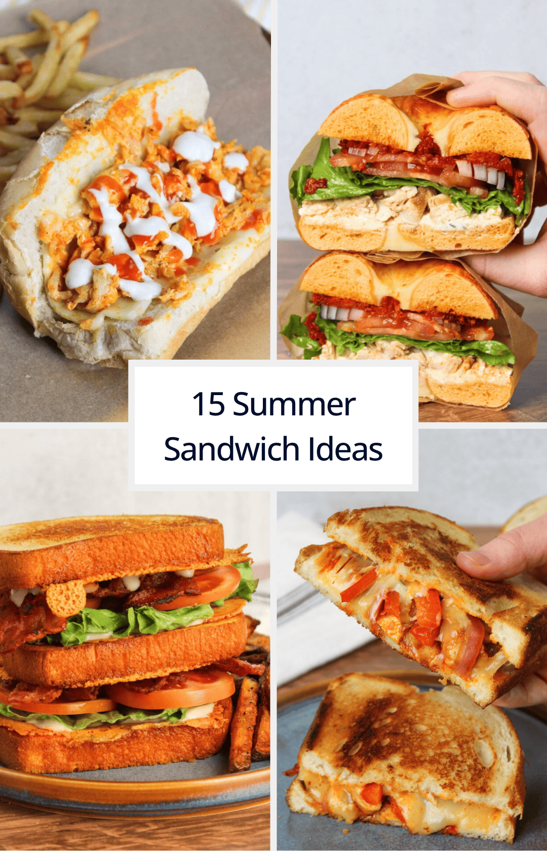 15 summer sandwich ideas cover photo showing a buffalo chicken cheesesteak, chipotle chicken melt, grilled chicken bagel sandwich, and a BLT club.