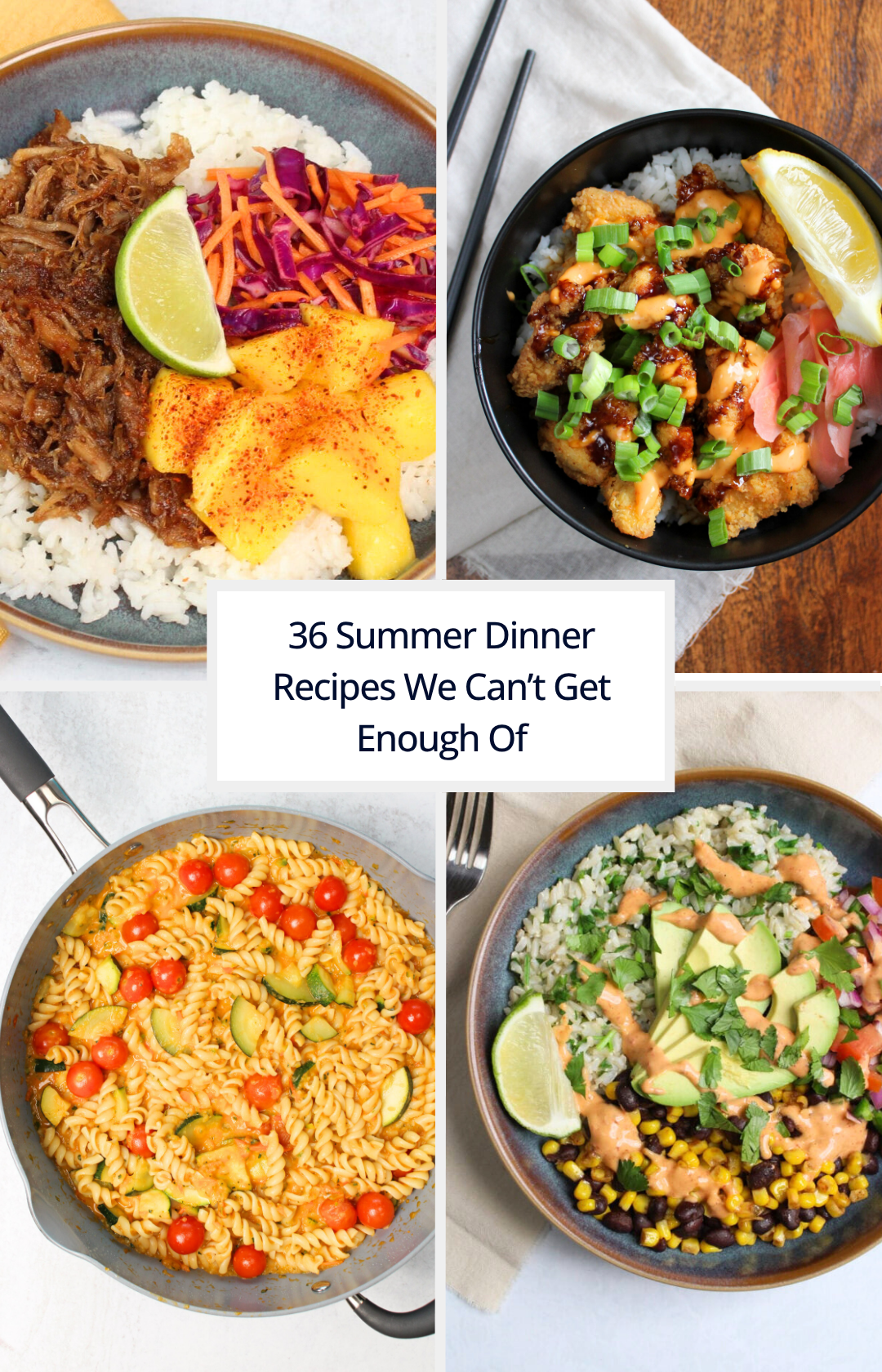 Cover photo for summer dinner recipes showing fried fish rice bowls, pulled pork Hawiian bowls, tomato and zucchini pasta, and black bean chipotle burrito bowls.