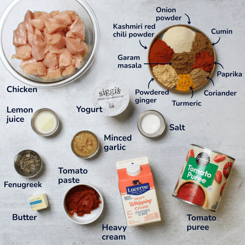 Ingredients for chicken tikka masala: chicken, lemon juice, yogurt, salt, minced garlic, fenugreek, tomato paste, butter, heavy cream, tomato puree, kashmiri red chili powder, onion powder, cumin, paprika, coriander, turmeric, powdered ginger, and garam masala.